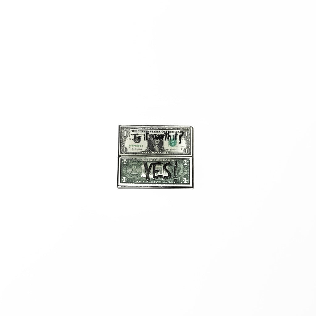 Enamel Sticker Pin - “Is it worth it? YES”
