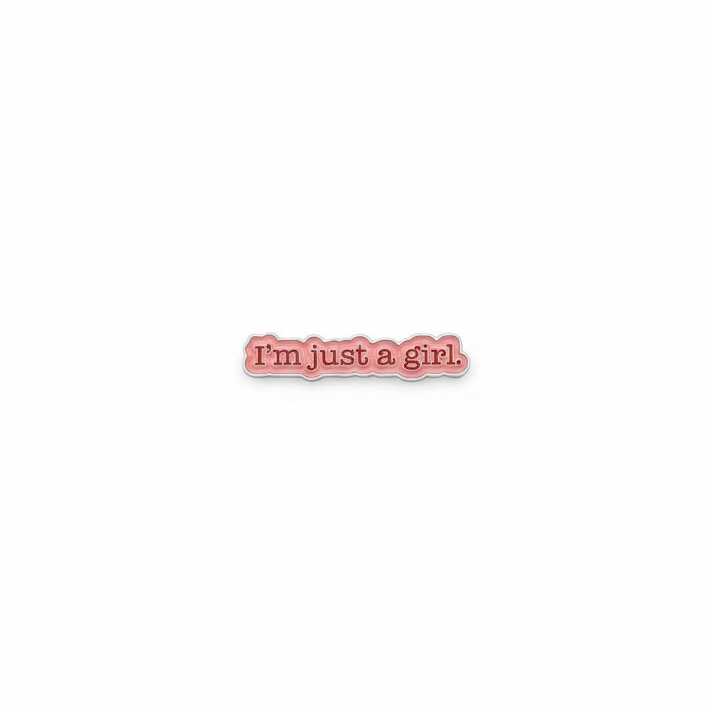 Enamel Sticker Pin - “I’m just a girl.”
